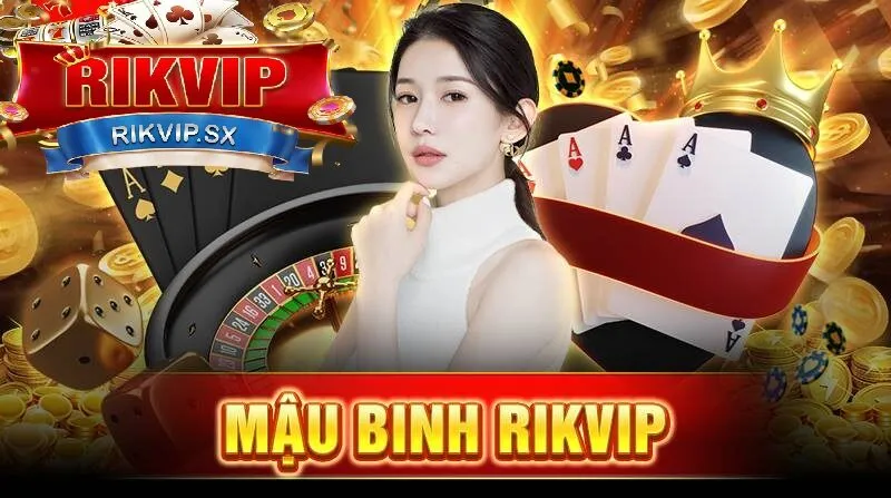 Giới thiệu về Mậu binh Rikvip