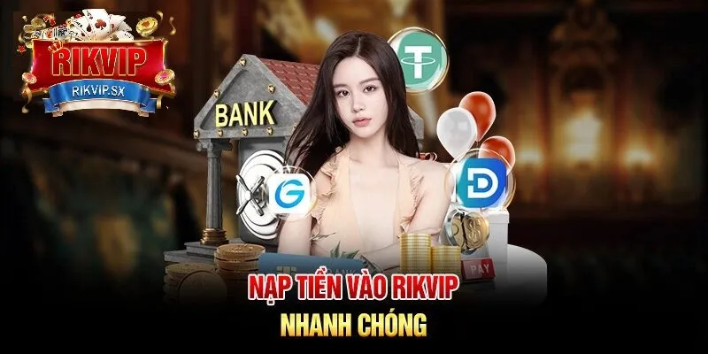 Tổng quan về RikVip và cách nạp rút RikVip